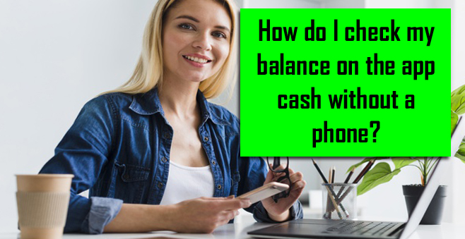 How To Check Balance On Cash App Card? Resolve The Hassles By Contacting The Cash App Team
