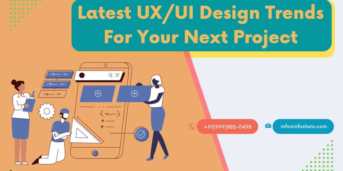 Top UI/UX Design Trends For Your Next Project in 2022