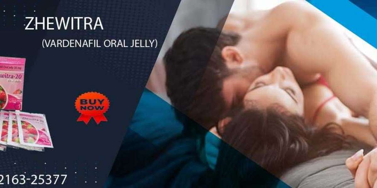Take Care of Erectile Dysfunction & Sexual Performance with Zhewitra Oral Jelly