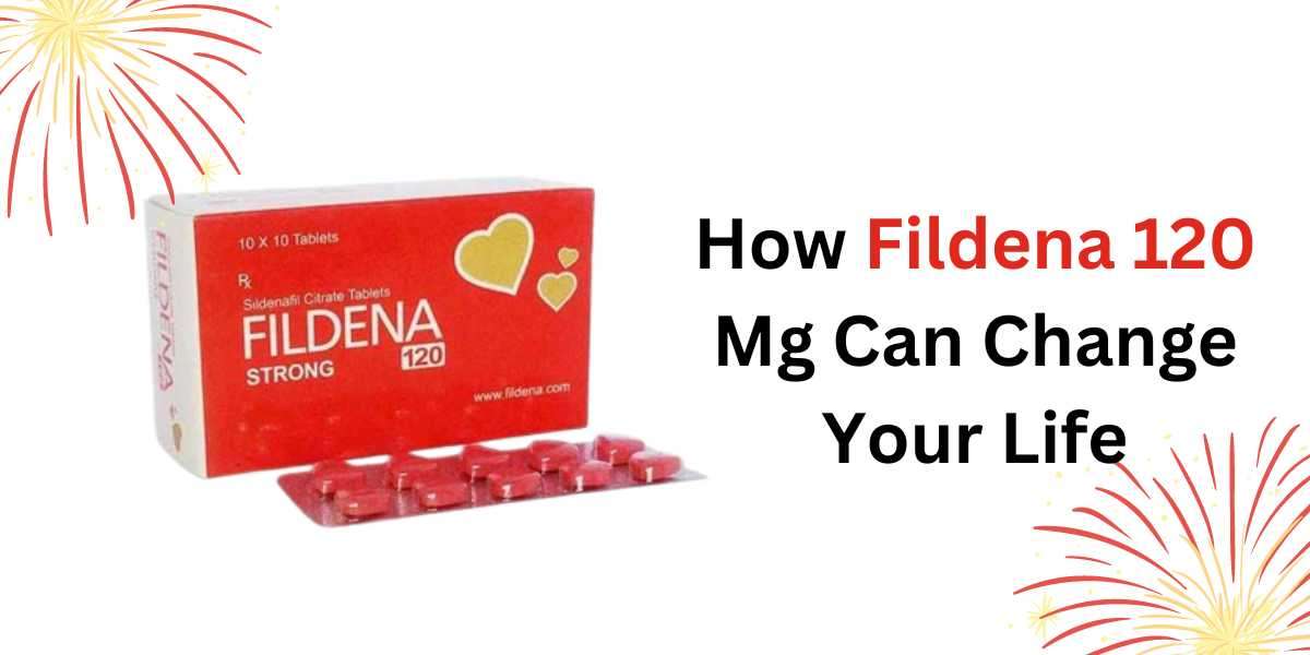 How Fildena 120 Mg Can Change Your Life
