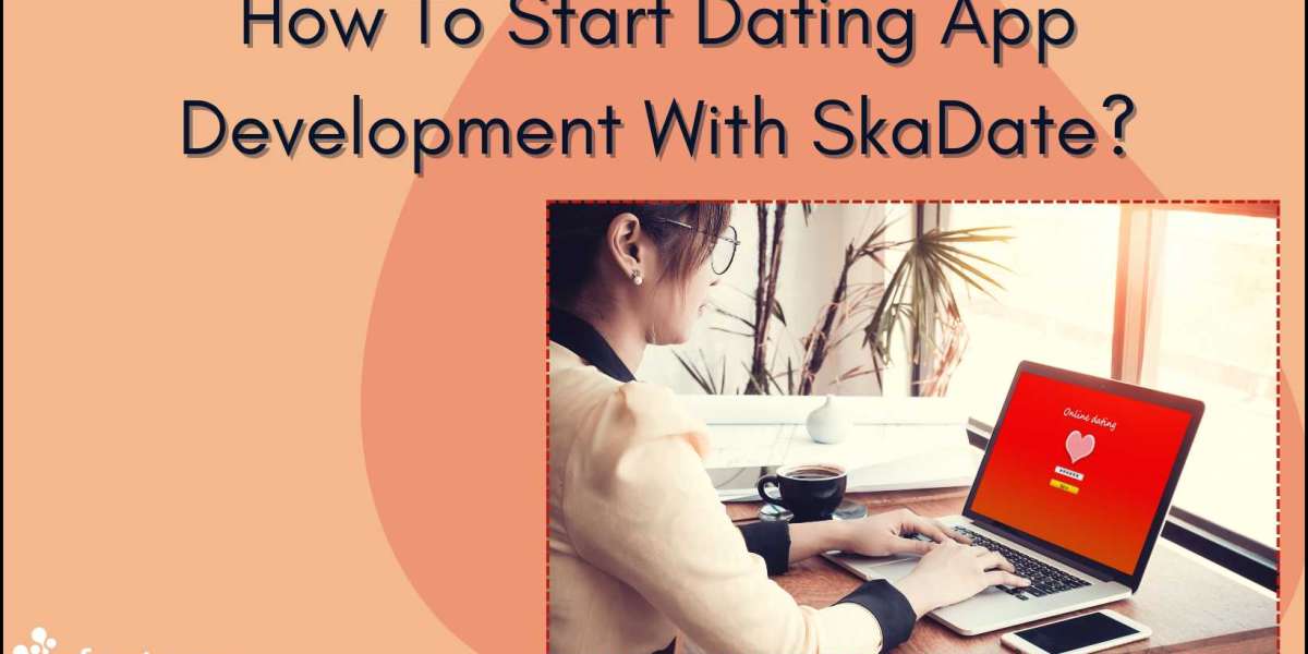 How To Start Dating App Development With SkaDate?