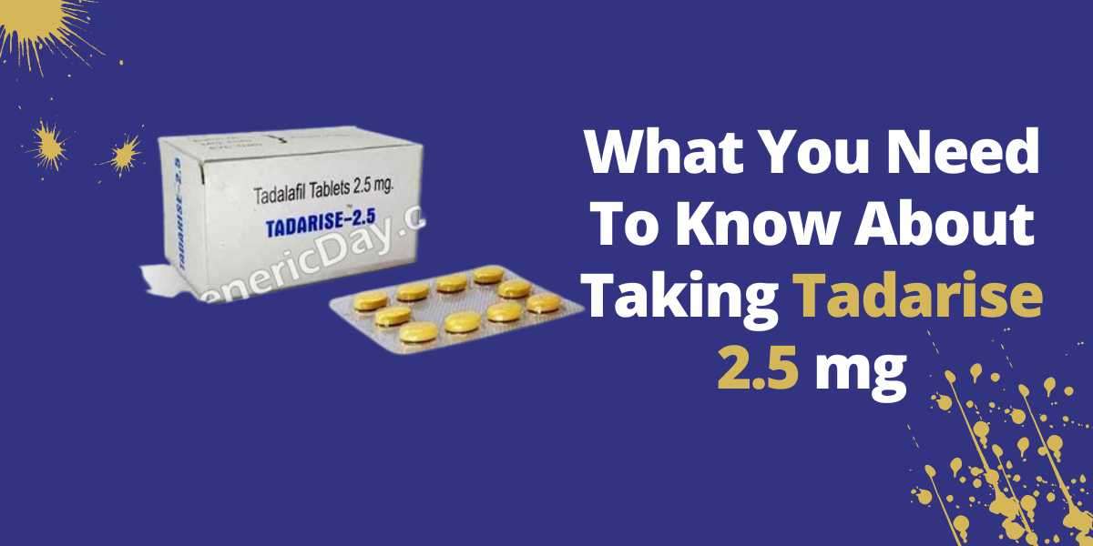 What You Need To Know About Taking Tadarise 2.5mg