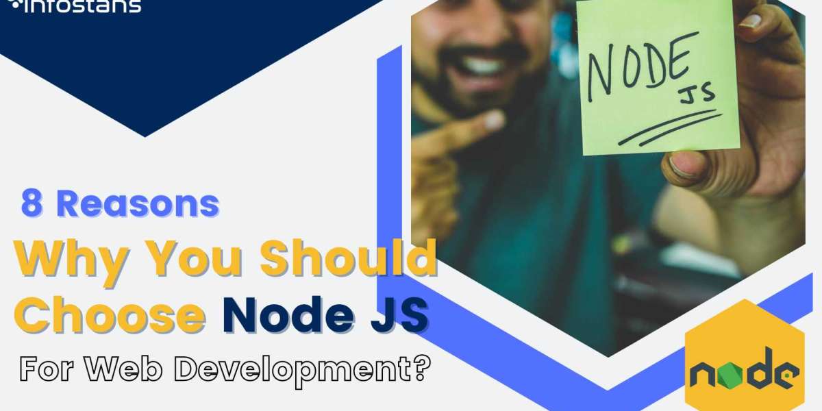 8 Reasons Why You Should Choose Node JS For Web Development?