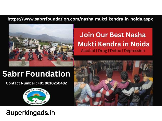 Join Our Best Nasha Mukti Kendra in Noida | Noida