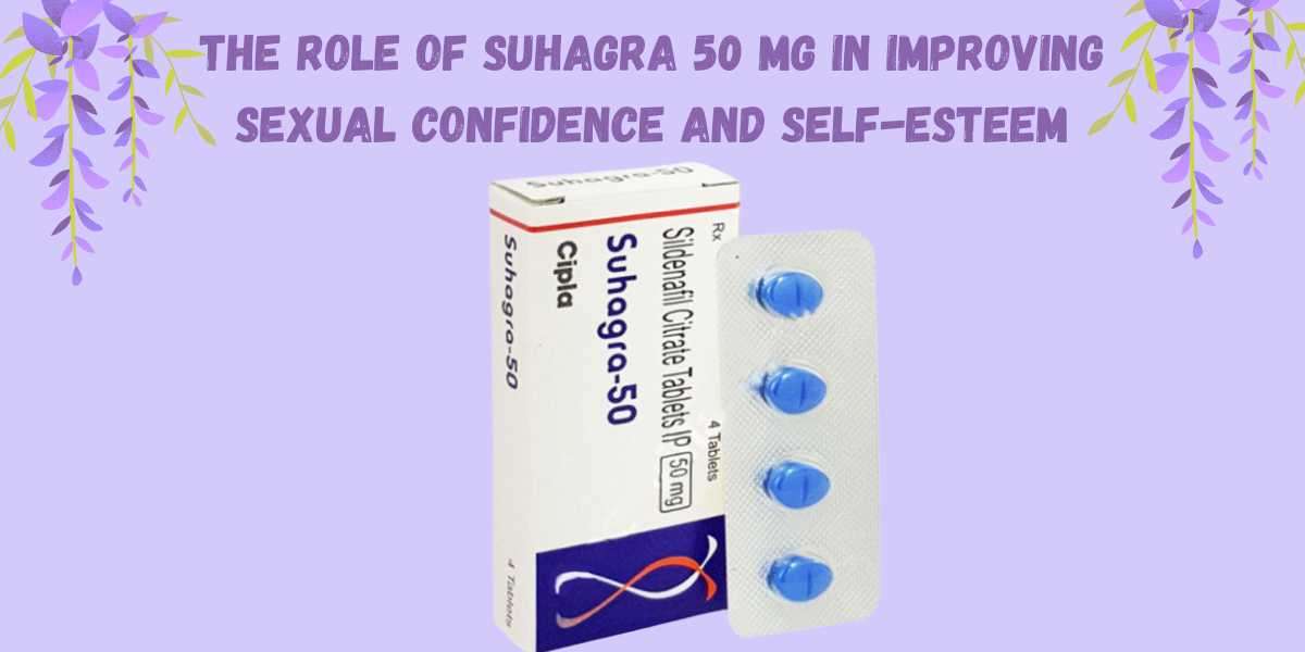 The role of Suhagra 50 Mg in improving sexual confidence and self-esteem