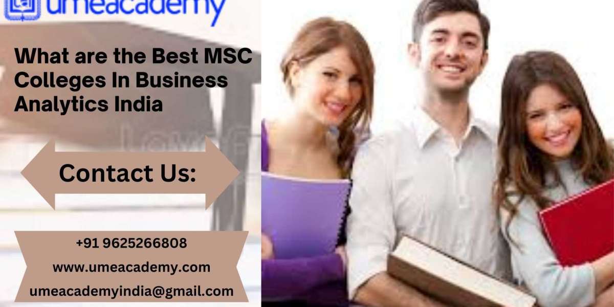 What are the Best MSC Colleges In Business Analytics India