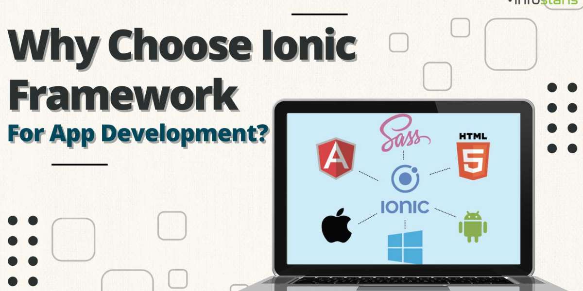 Why Choose Ionic Framework For App Development?