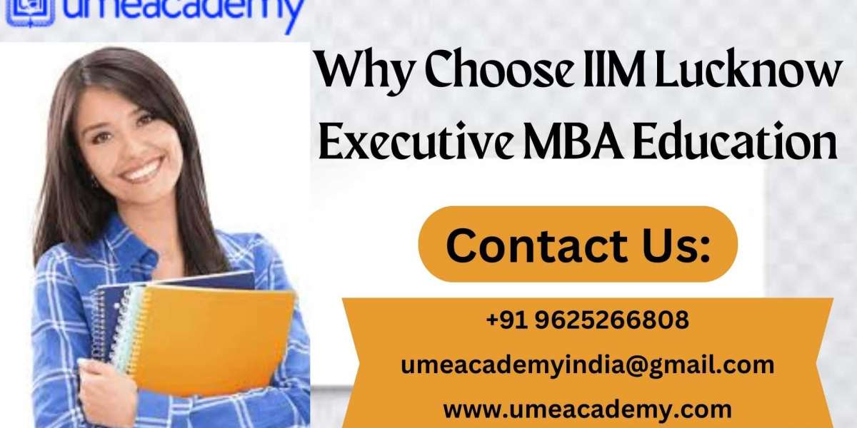 Why Choose IIM Lucknow Executive MBA Education