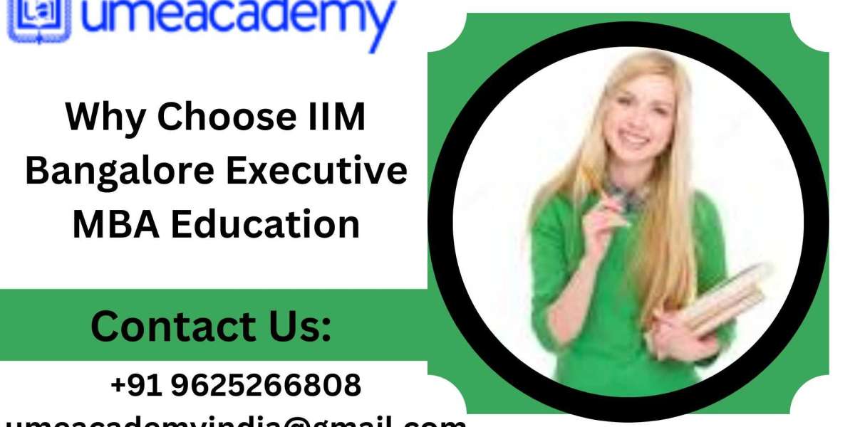 Why Choose IIM Bangalore Executive MBA Education