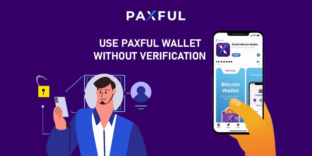 Use Paxful Wallet Without Verification.