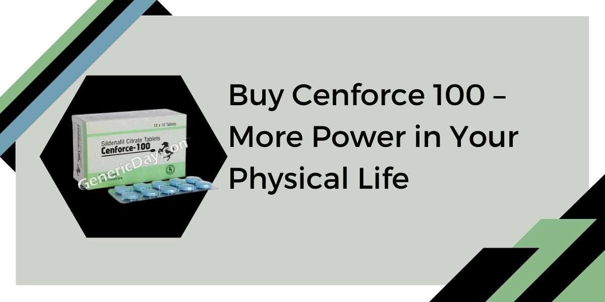 Buy Cenforce 100 –More Power in Your Physical Life