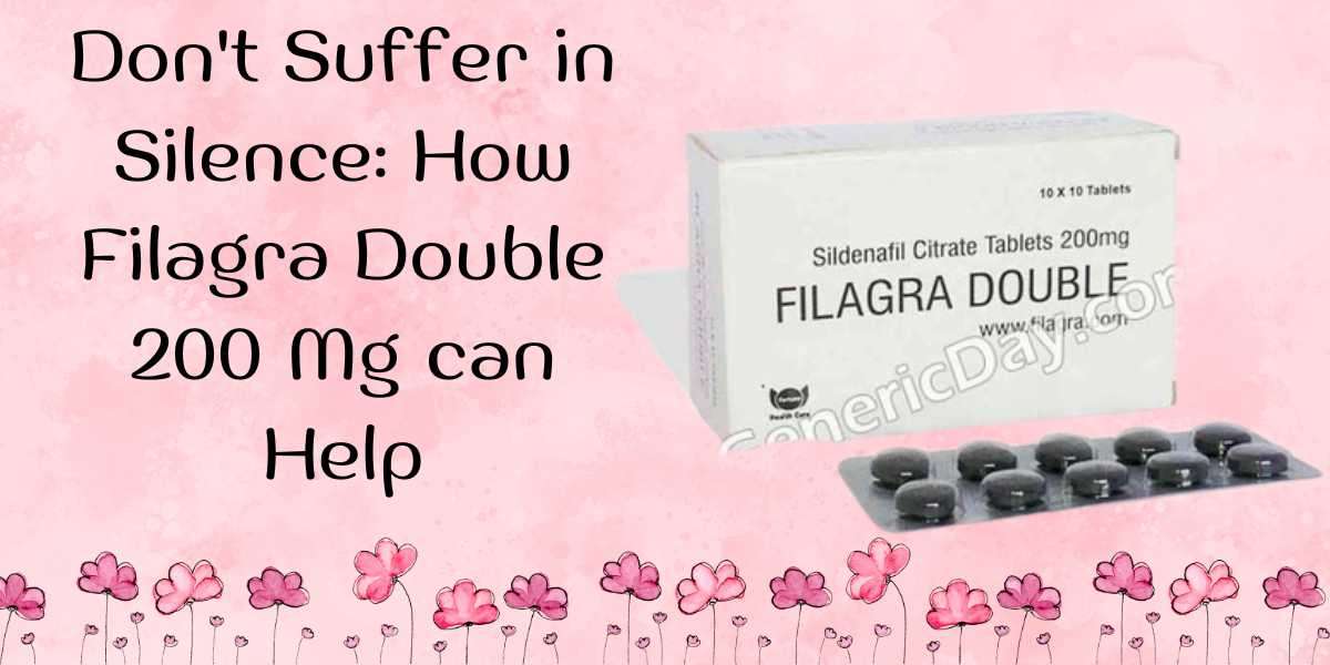 Don't Suffer in Silence: How Filagra Double 200 Mg can Help