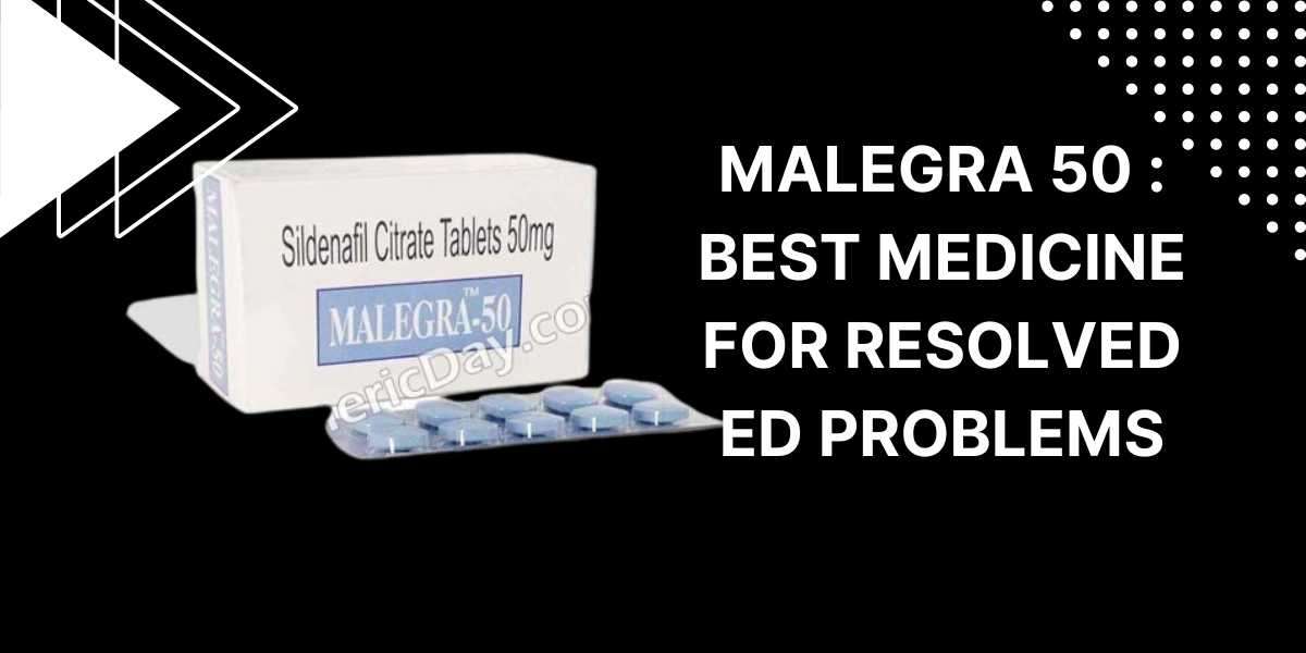 Malegra 50 : Best medicine for Resolved ED problems