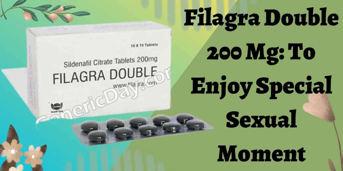 Filagra Double 200 Mg: To Enjoy Special Sexual Moment