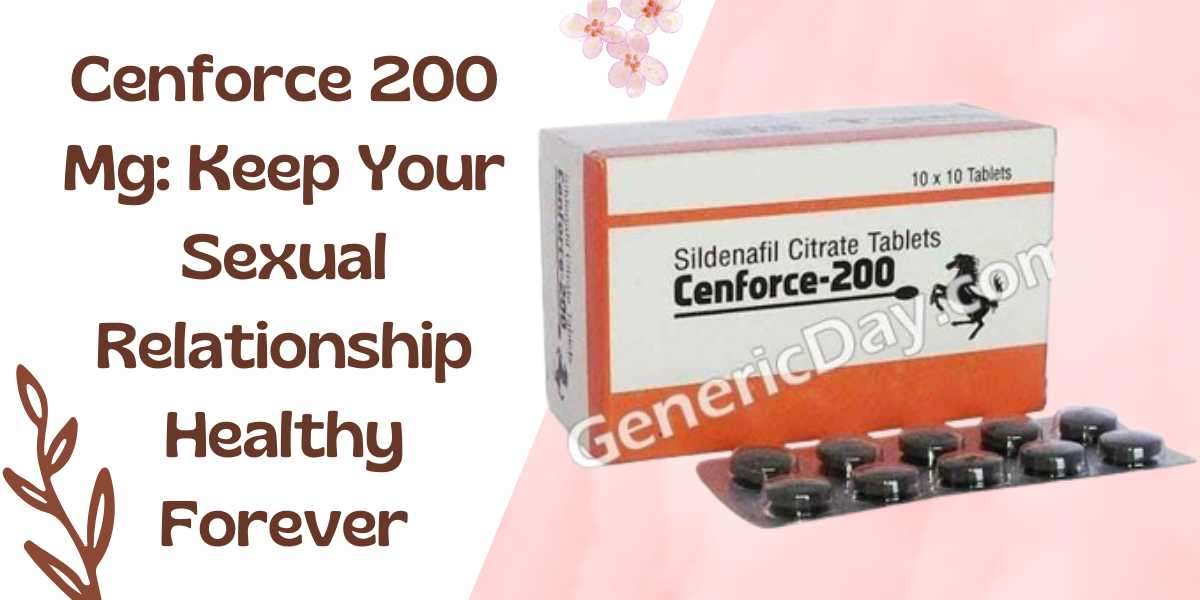 Cenforce 200 Mg: Keep Your Sexual Relationship Healthy Forever