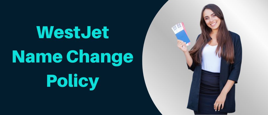 WestJet Name Correction/Change Policy