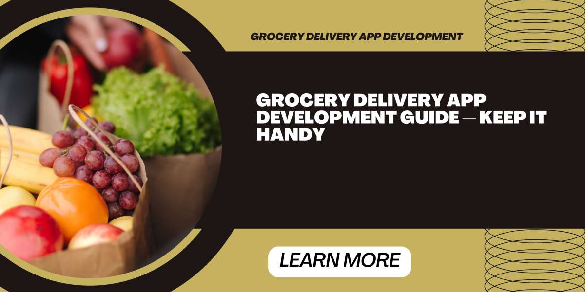 Grocery Delivery App Development Guide — Keep It Handy