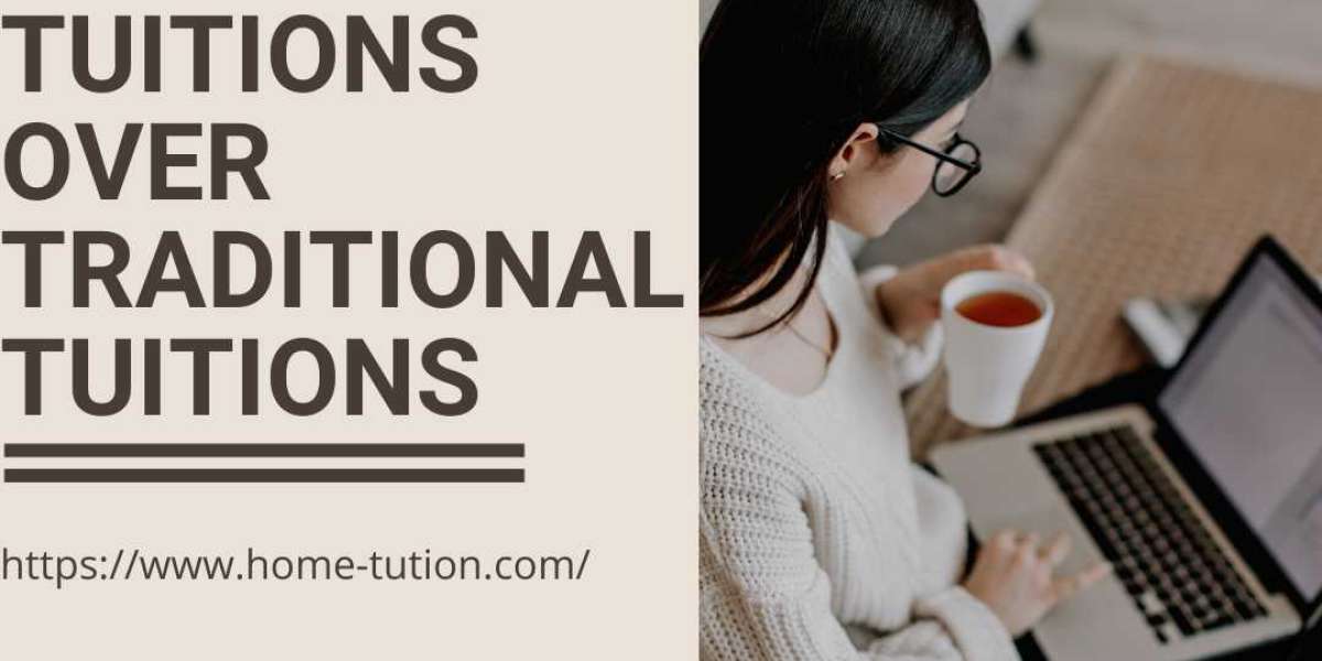 Why To Choose Home Tuitions Over Traditional Tuitions