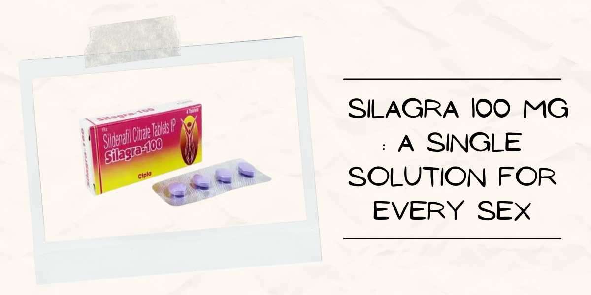 Silagra 100 Mg : A Single Solution For Every Sex