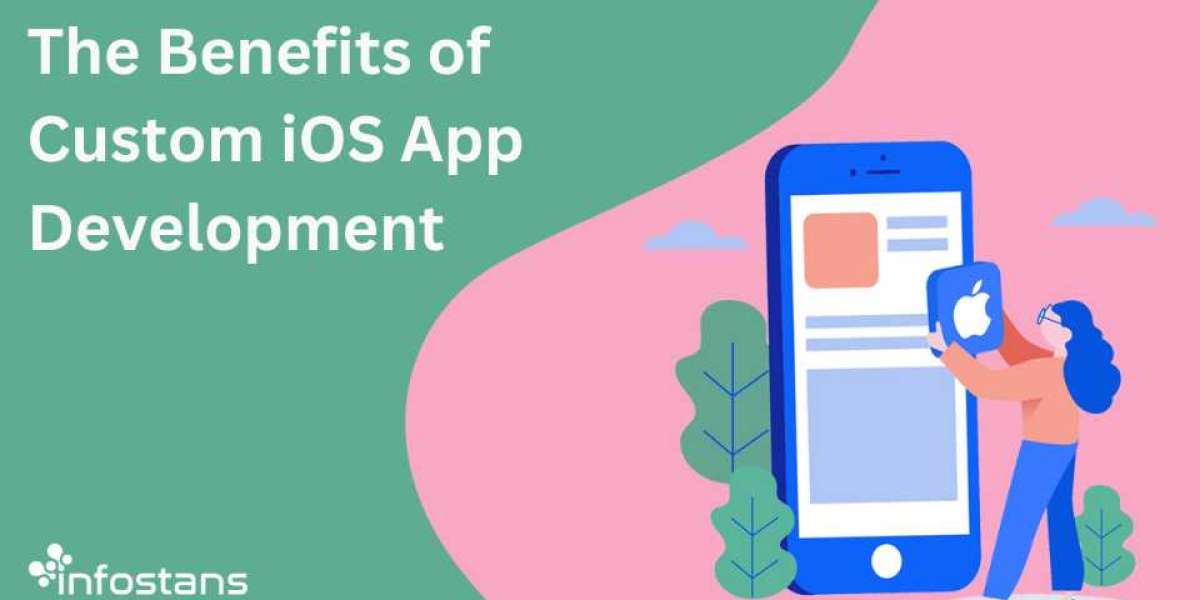 The Benefits of Custom iOS App Development