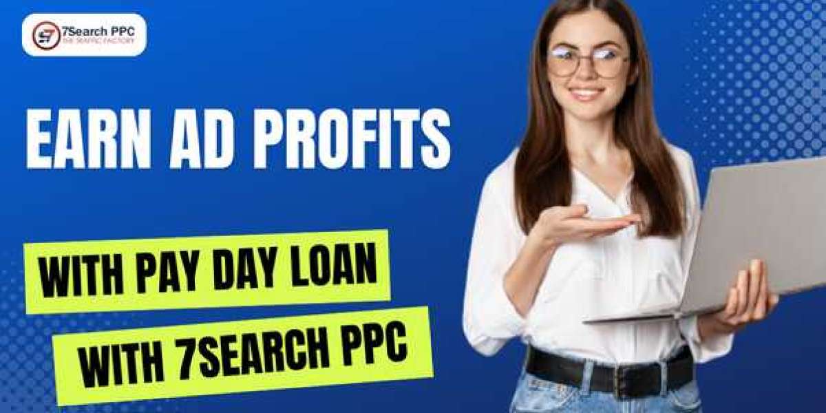 Earn Ad Profits with Pay Day Loan with 7Search PPC