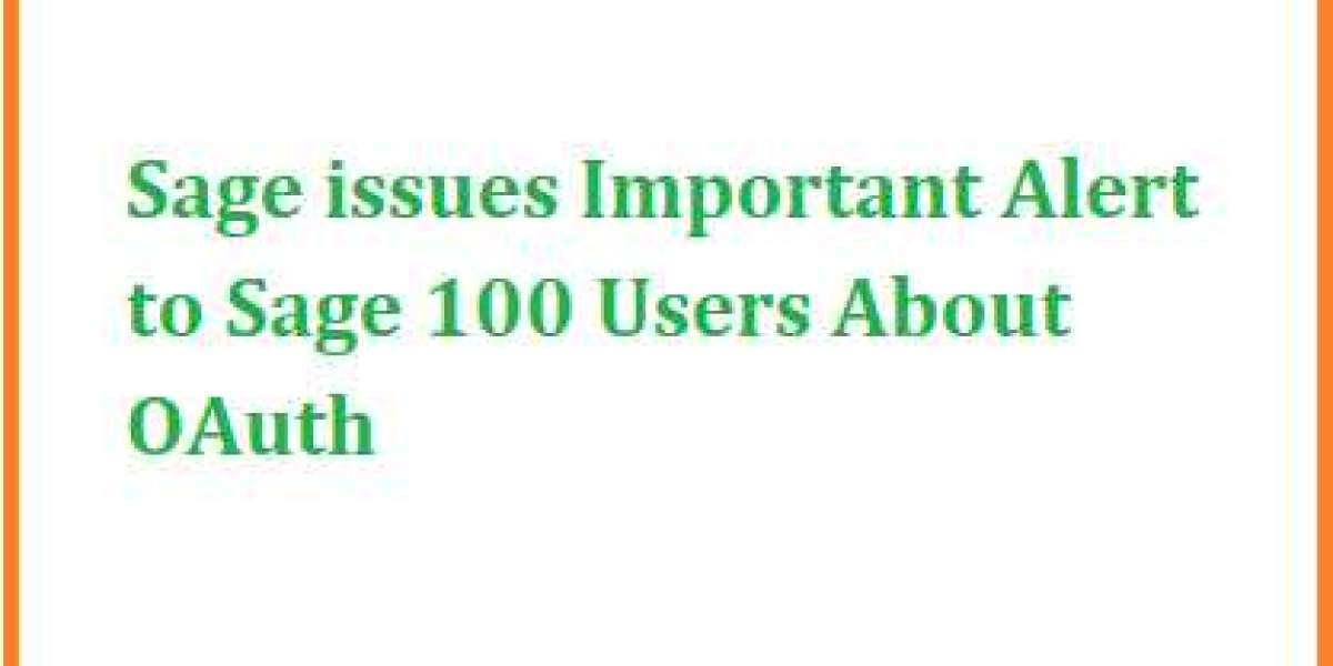 Sage issues Important Alert to Sage 100 Users About OAuth