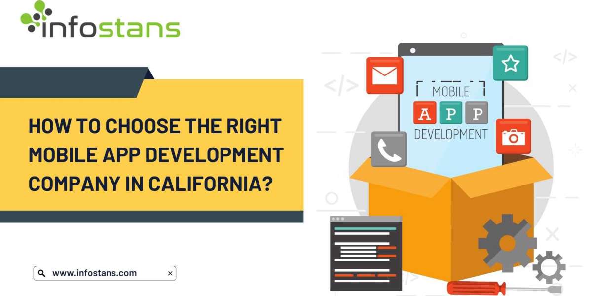 How to Choose the Right Mobile App Development Company in California