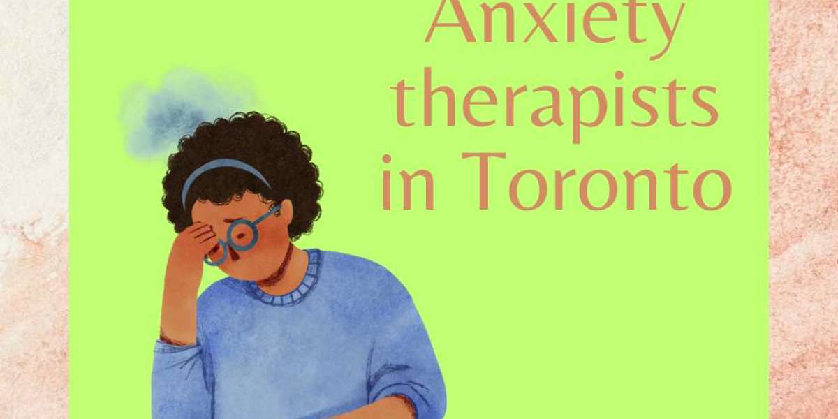 Exploring Different Therapy Approaches Offered by the Best Anxiety Therapists in Toronto
