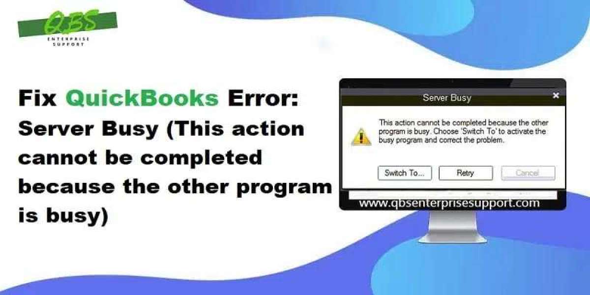 4 Methods to Eliminate the QuickBooks Server Busy Error