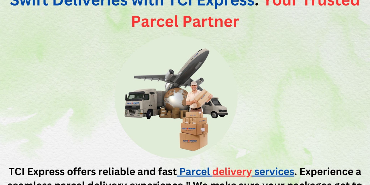 Parcel Delivery Services: Unveiling TCI EXPRESS Solutions