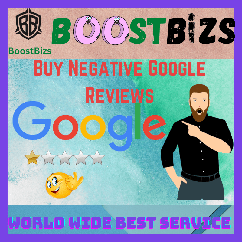 Buy Negative Google Reviews - Boost Bizs