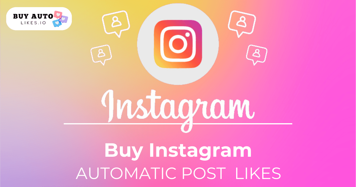 Buy Automatic Instagram Likes - 100% Real & Active Likes