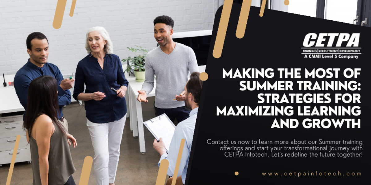 Making the Most of Summer Training: Strategies for Maximizing Learning and Growth