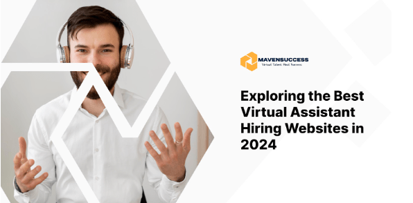 Exploring the Best Virtual Assistant Hiring Websites in 2024 - Maven Success