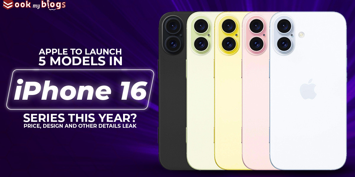 Apple To Launch 5 Models In The iPhone 16 Series This Year? Price, design, and other details leak | Bookmyblogs