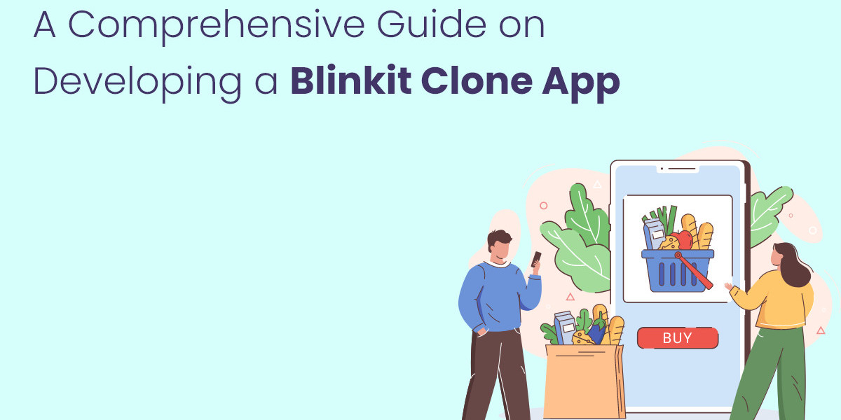 A Comprehensive Guide on Developing a Blinkit Clone App