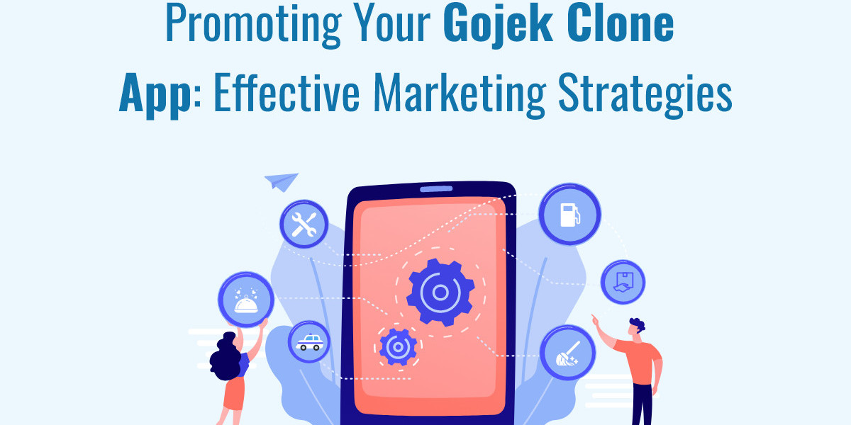 Promoting Your Gojek Clone App: Effective Marketing Strategies