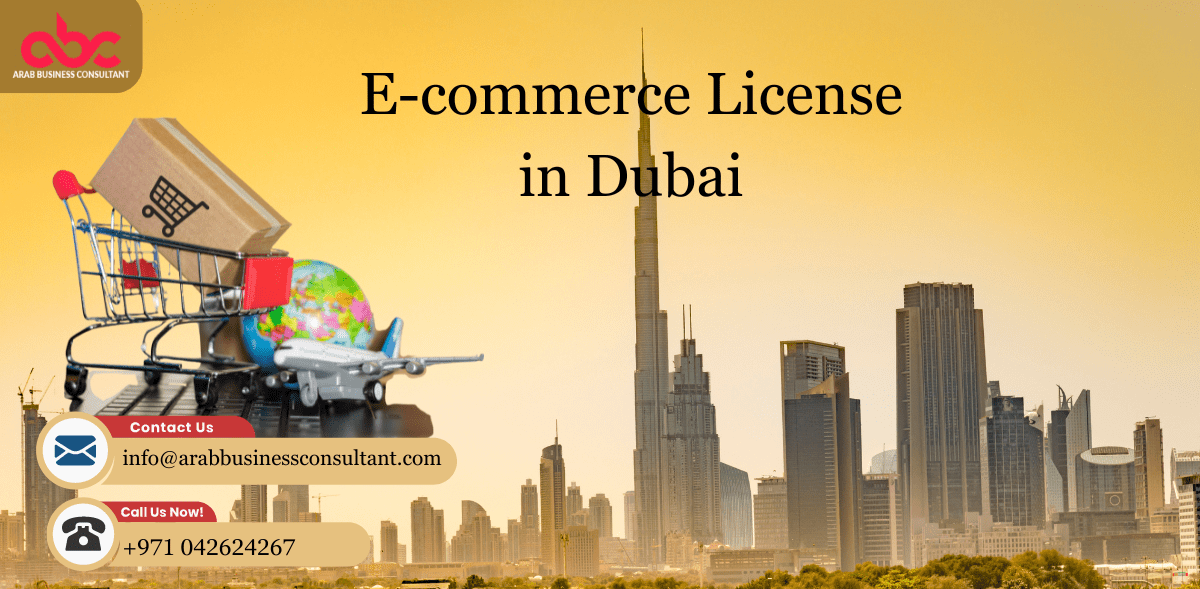Get E-Commerce License in Dubai in 2024: Benefits and Types