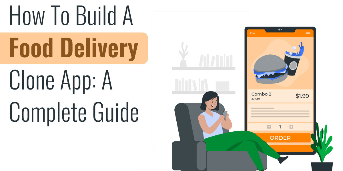 How to Build a Food Delivery Clone App: A Complete Guide