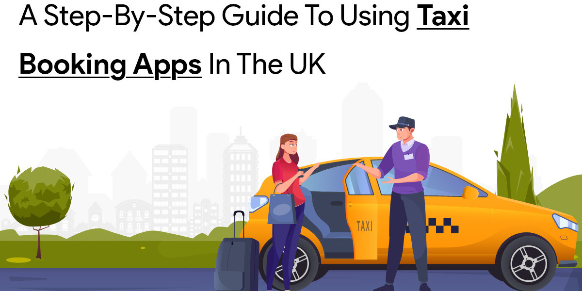 A Step-by-Step Guide to Using Taxi Booking Apps in the UK