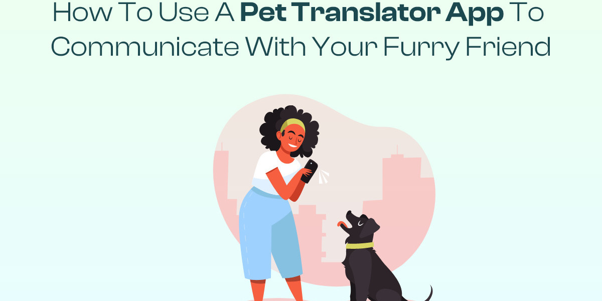 How to Use a Pet Translator App to Communicate with Your Furry Friend