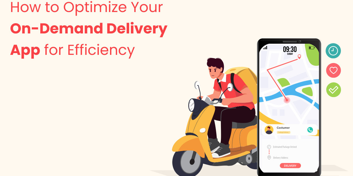 How to Optimize Your On-Demand Delivery App for Efficiency