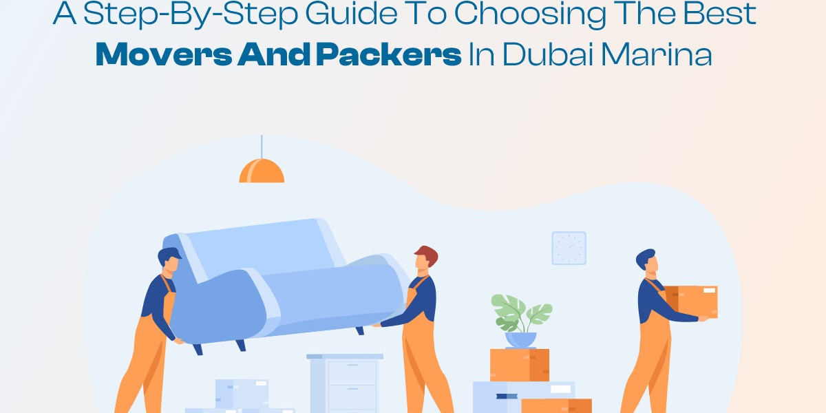 A Step-by-Step Guide to Choosing the Best Movers and Packers in Dubai Marina