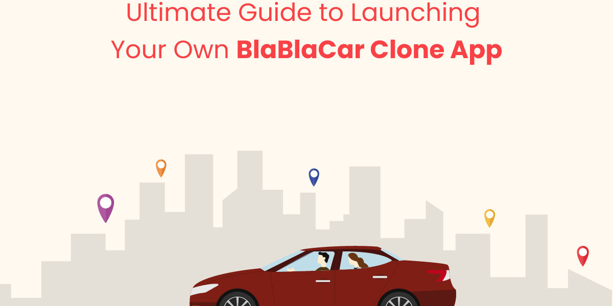 Ultimate Guide to Launching Your Own BlaBlaCar Clone App