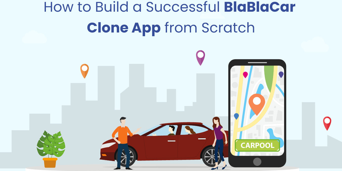 How to Build a Successful BlaBlaCar Clone App from Scratch
