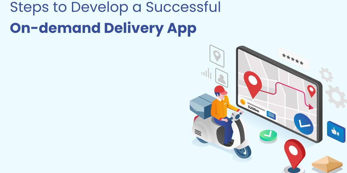 Steps to Develop a Successful On-demand Delivery App