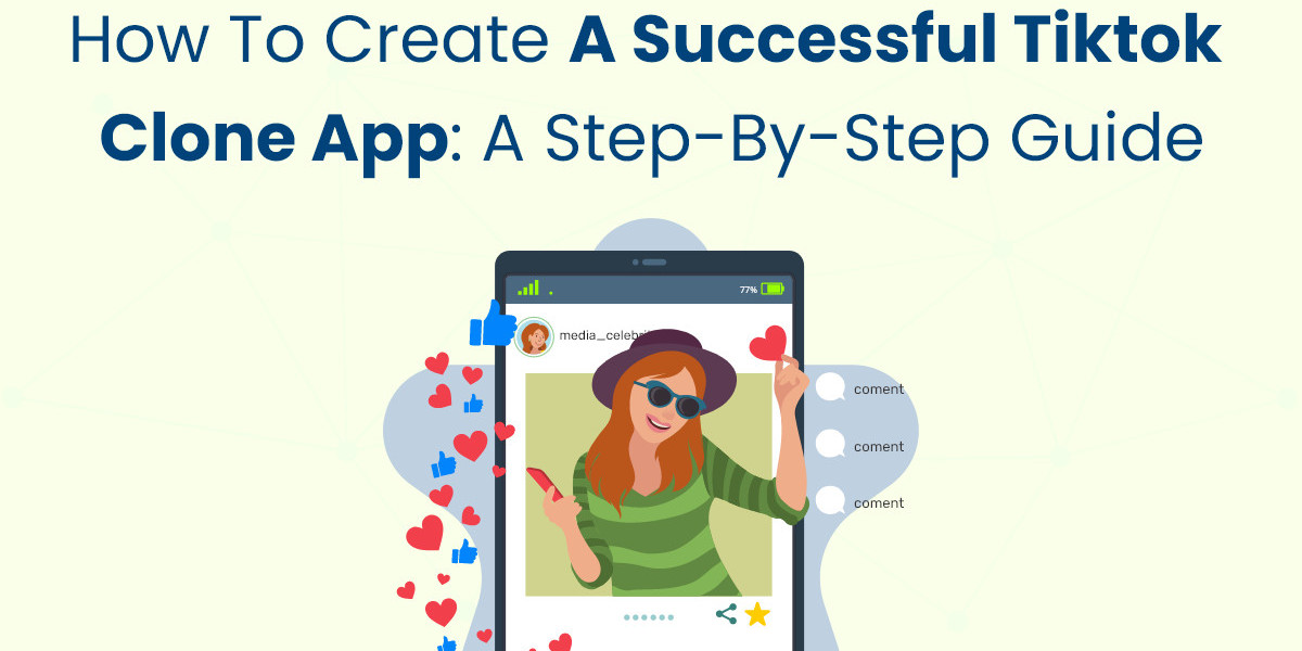 How to Create a Successful TikTok Clone App: A Step-by-Step Guide