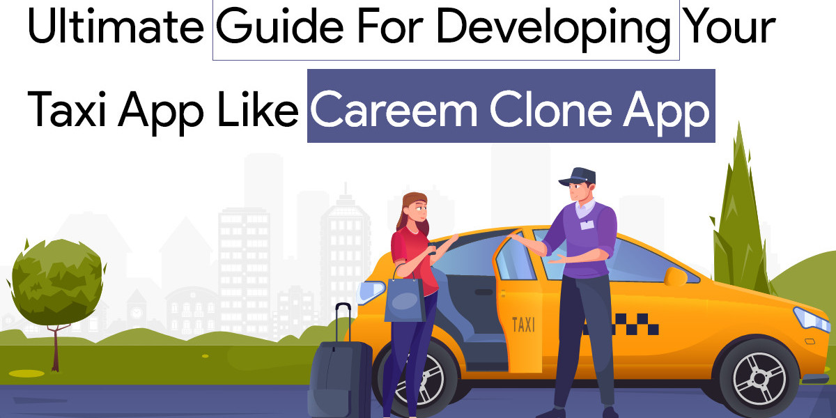 Ultimate Guide for Developing Your Taxi App Like Careem Clone App