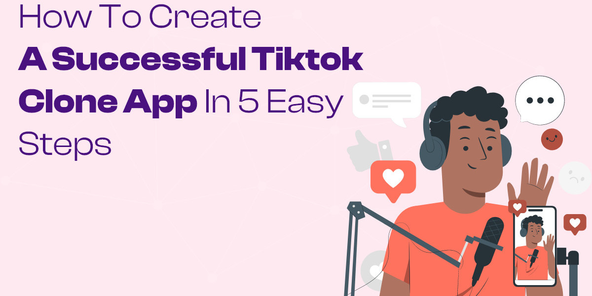 How to Create a Successful TikTok Clone App in 5 Easy Steps