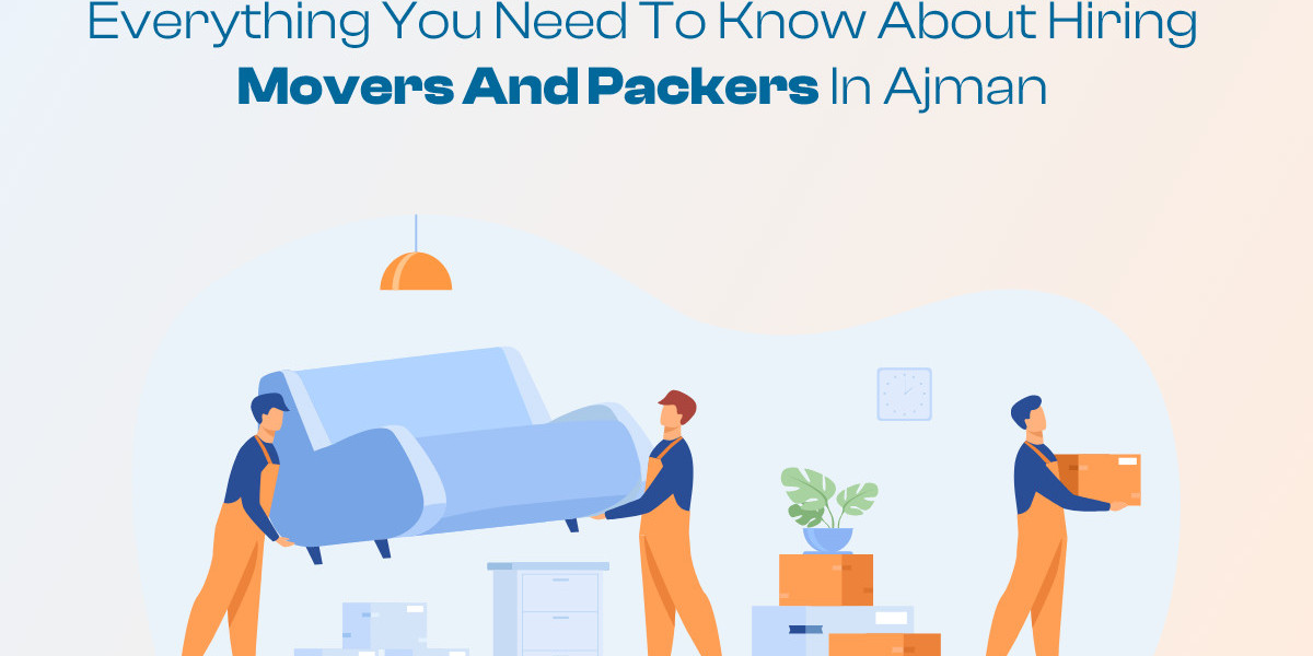 Everything You Need to Know About Hiring Movers and Packers in Ajman